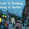 A Food & Drink Tour Of Harlem